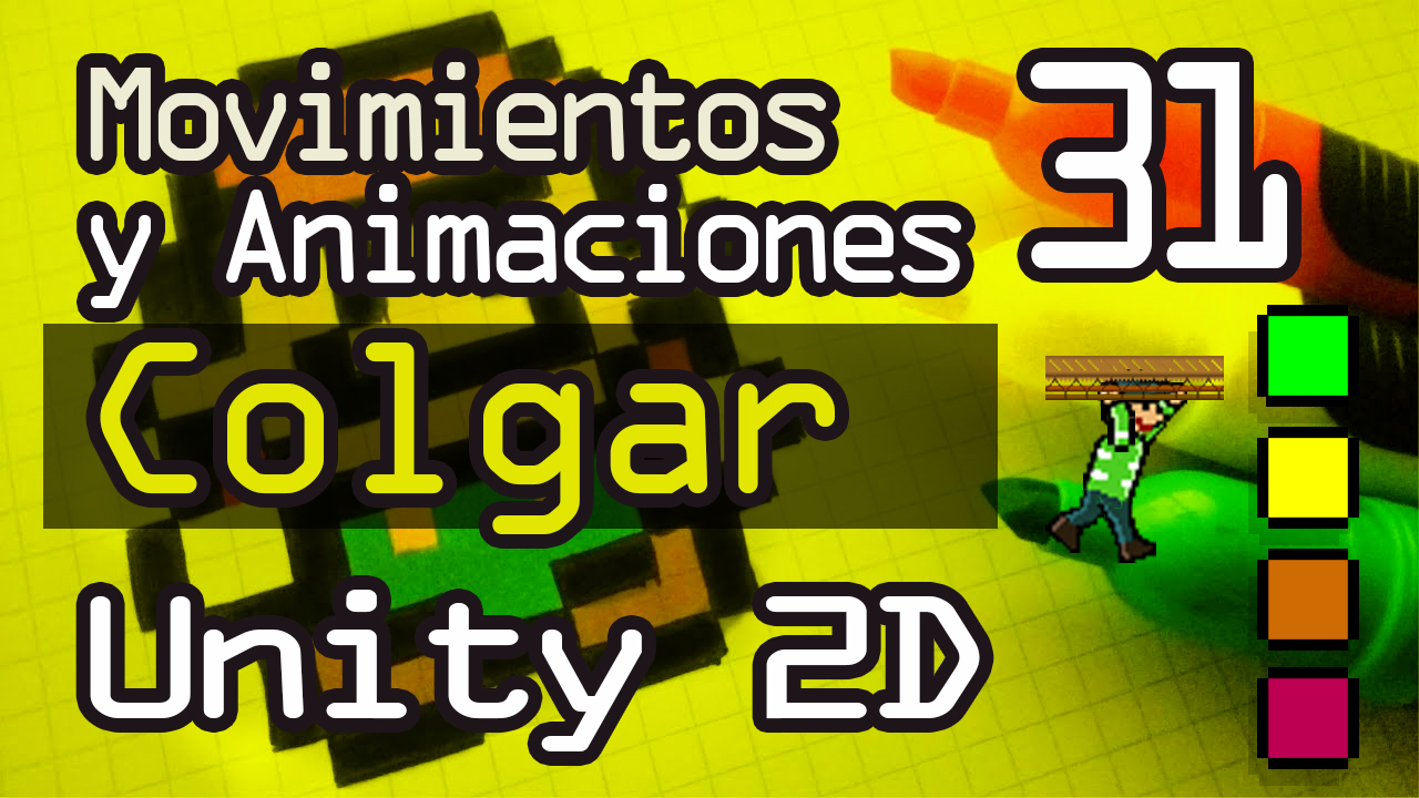 Colgarse de superficies Movimientos y Animaciones Unity 2D Scripting