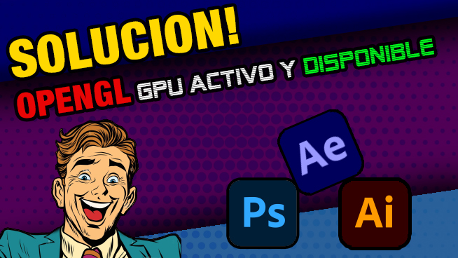 SOLUCIÓN OpenGL x64x86 Adobe Photoshop  Illustrador After Effects Habilita el Reconocimiento de GPU